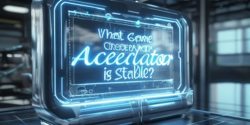 什么手游加速器稳？